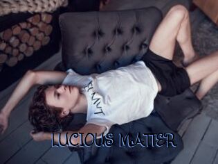 LUCIOUS_MATTER