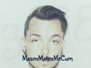 MasonMakesMeCum